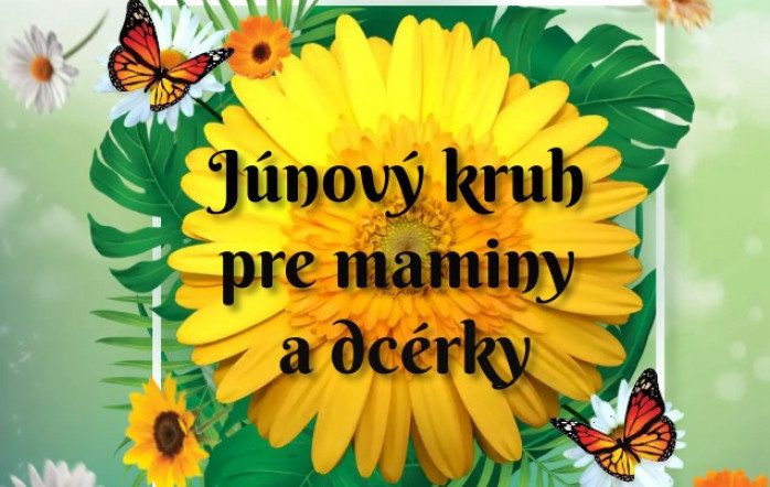 Júnový kruh pre maminy a dcérky